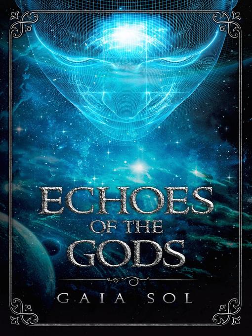 Title details for Echoes of the Gods by Gaia Sol - Available
